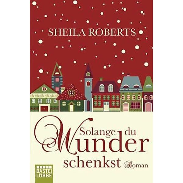 Solange du Wunder schenkst, Sheila Roberts