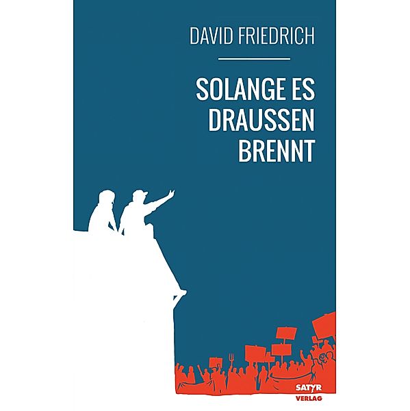 Solange es draußen brennt, David Friedrich