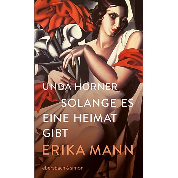 Solange es eine Heimat gibt. Erika Mann, Unda Hörner