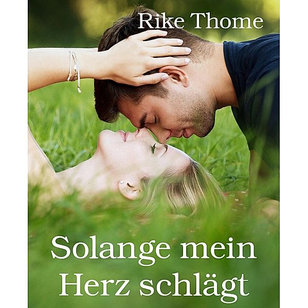 Solange mein Herz schlägt, Rike Thome