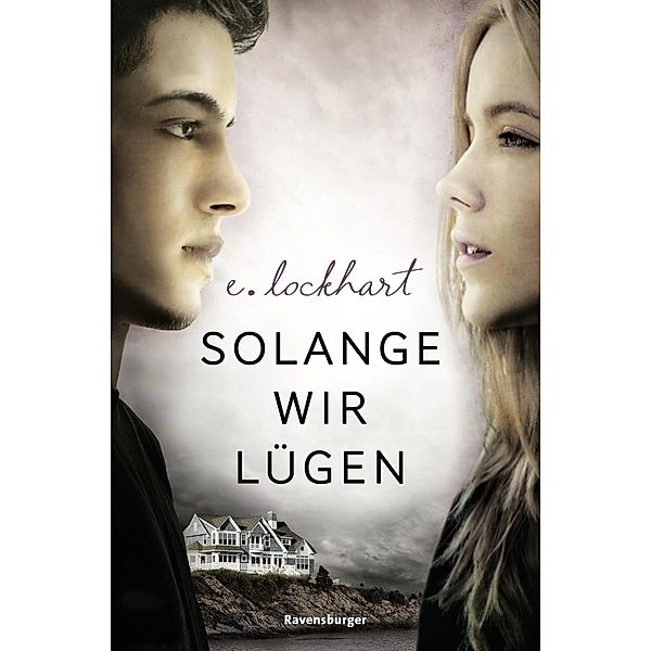 Solange wir lügen (Deutsche Ausgabe des New-York-Times-Bestsellers WE WERE LIARS mit atemberaubendem Überraschungsende) / Ravensburger Junge Reihe, E. Lockhart