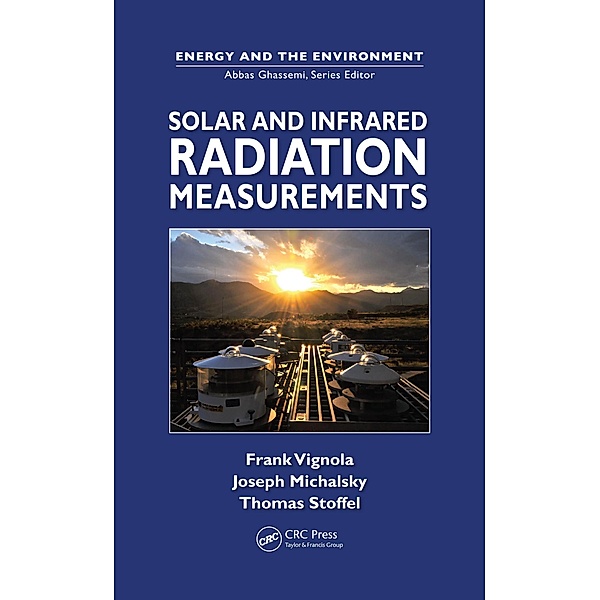 Solar and Infrared Radiation Measurements, Joseph Michalsky, Thomas Stoffel, Frank Vignola