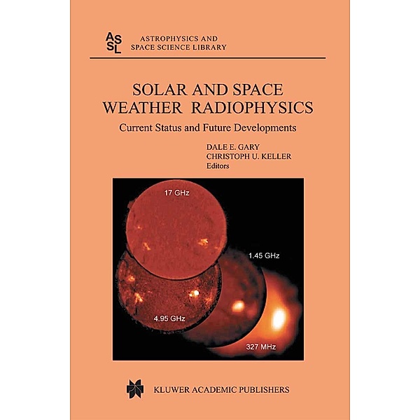 Solar and Space Weather Radiophysics / Astrophysics and Space Science Library Bd.314
