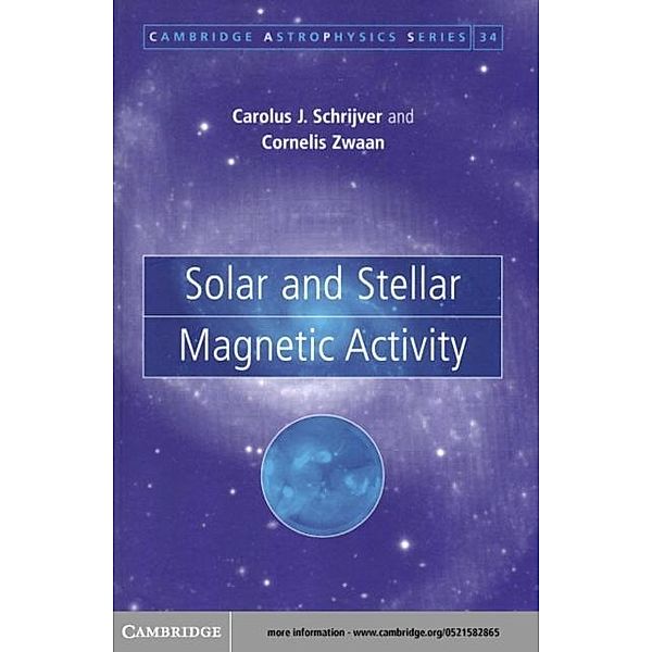 Solar and Stellar Magnetic Activity, C. J. Schrijver