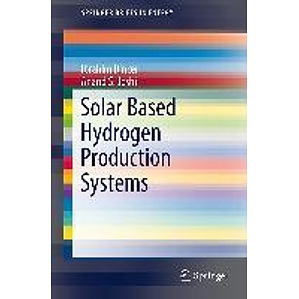 Solar Based Hydrogen Production Systems / SpringerBriefs in Energy, Ibrahim Dincer, Anand S. Joshi