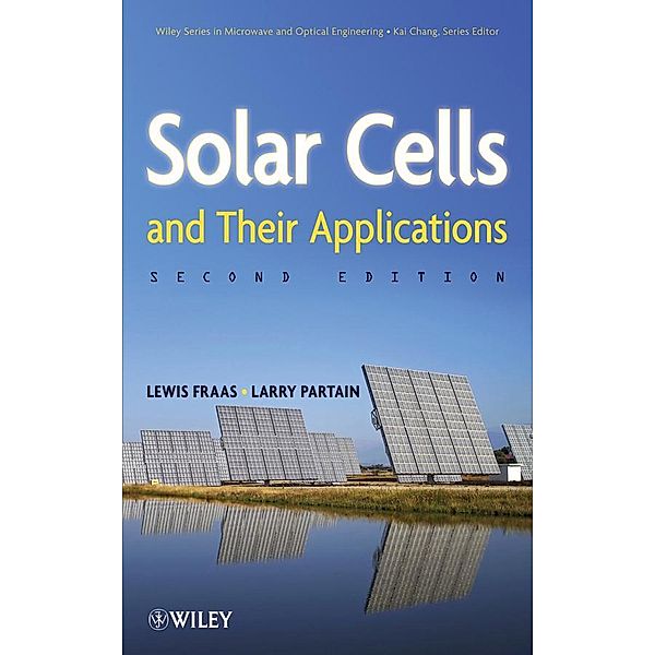 Solar Cells and Their Applications / Wiley Series in Microwave and Optical Engineering, Lewis M. Fraas, Larry D. Partain