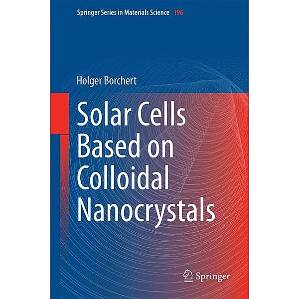 Solar Cells Based on Colloidal Nanocrystals, Holger Borchert