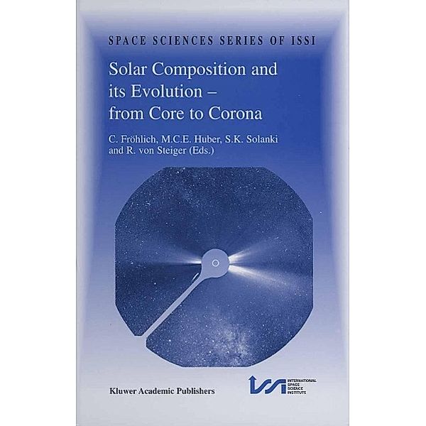 Solar Composition and its Evolution - from Core to Corona / Space Sciences Series of ISSI Bd.5