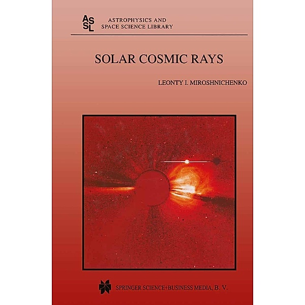 Solar Cosmic Rays / Astrophysics and Space Science Library Bd.260, L. I. Miroshnichenko