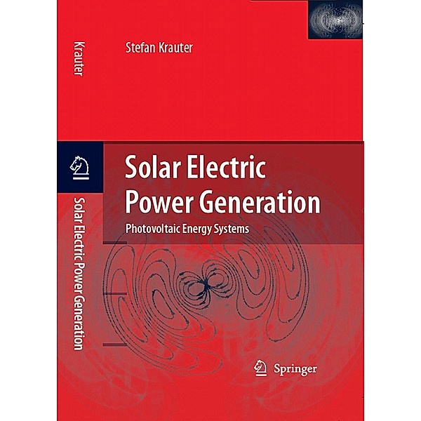 Solar Electric Power Generation - Photovoltaic Energy Systems, Stefan C. W. Krauter
