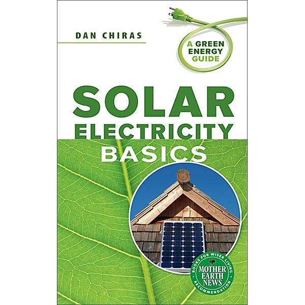 Solar Electricity Basics / Mother Earth News Books for Wiser Living, Dan Chiras
