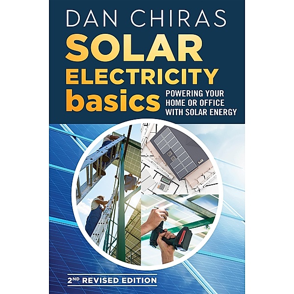 Solar Electricity Basics - Revised and Updated 2nd Edition, Dan Chiras