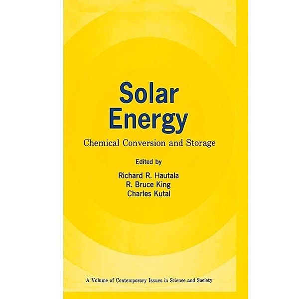 Solar Energy / Contemporary Issues in Science and Society, Richard R. Hautala, R. Bruce King, Charles Kutal
