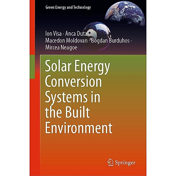 Solar Energy Conversion Systems in the Built Environment / Green Energy and Technology, Ion Visa, Anca Duta, Macedon Moldovan, Bogdan Burduhos, Mircea Neagoe