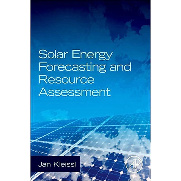 Solar Energy Forecasting and Resource Assessment, Jan Kleissl