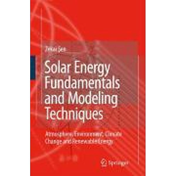 Solar Energy Fundamentals and Modeling Techniques, Zekai Sen