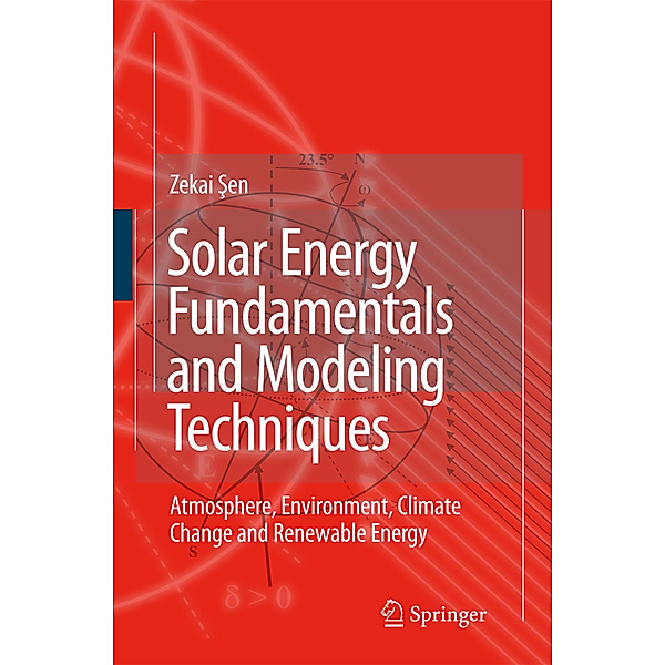 Solar Energy Fundamentals and Modeling Techniques, Zekai Sen
