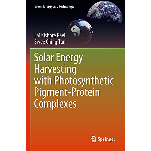 Solar Energy Harvesting with Photosynthetic Pigment-Protein Complexes, Sai Kishore Ravi, Swee Ching Tan