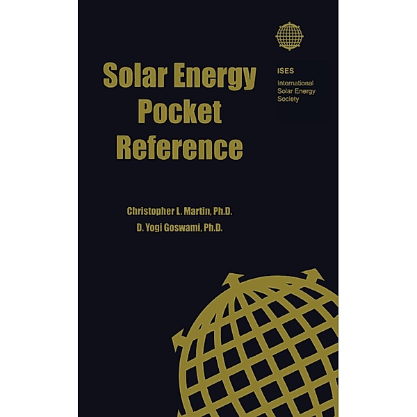 Solar Energy Pocket Reference, Christopher L. Martin, D. Yogi Goswami