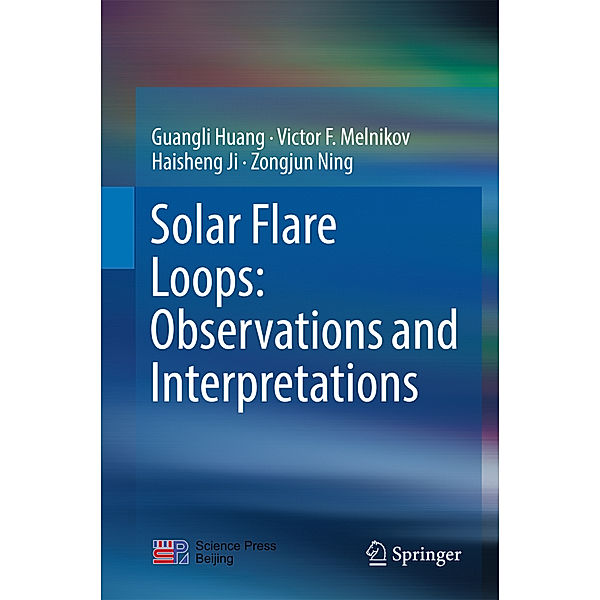 Solar Flare Loops: Observations and Interpretations, Guangli Huang, Victor F. Melnikov, Haisheng Ji, Zongjun Ning