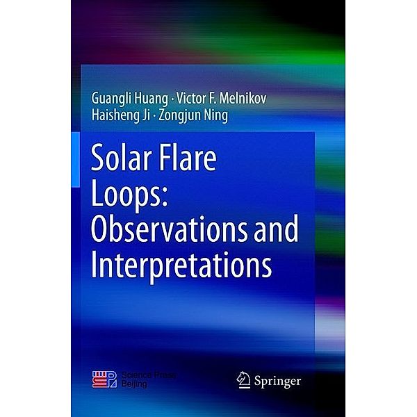 Solar Flare Loops: Observations and Interpretations, Guangli Huang, Victor F. Melnikov, Haisheng Ji, Zongjun Ning