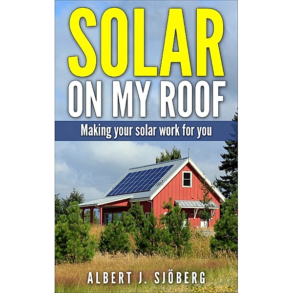 Solar on my Roof, Albert J. Sjoberg