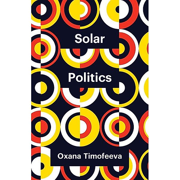 Solar Politics / Theory Redux, Oxana Timofeeva