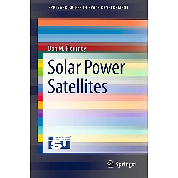Solar Power Satellites / SpringerBriefs in Space Development, Don M. Flournoy