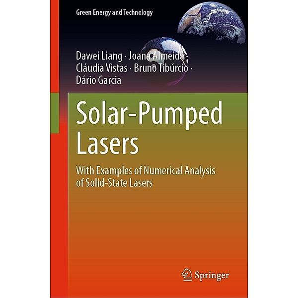 Solar-Pumped Lasers / Green Energy and Technology, Dawei Liang, Joana Almeida, Cláudia Vistas, Bruno Tibúrcio, Dário Garcia
