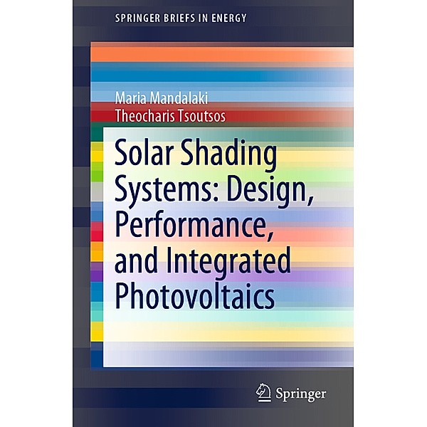 Solar Shading Systems: Design, Performance, and Integrated Photovoltaics, Maria Mandalaki, Theocharis Tsoutsos