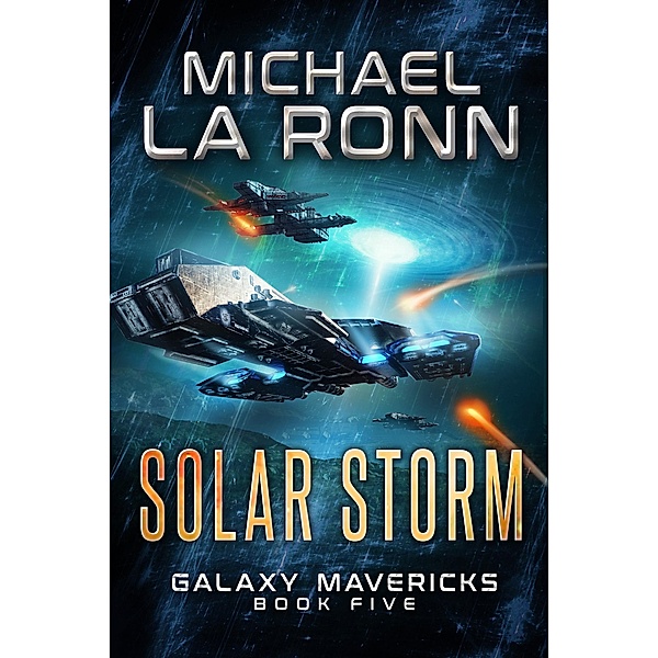 Solar Storm (Galaxy Mavericks, #5) / Galaxy Mavericks, Michael La Ronn