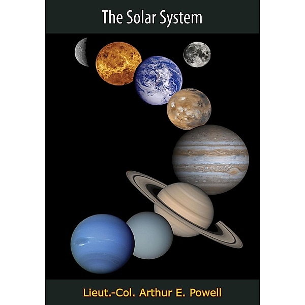 Solar System, Lieut. -Col. Arthur E. Powell