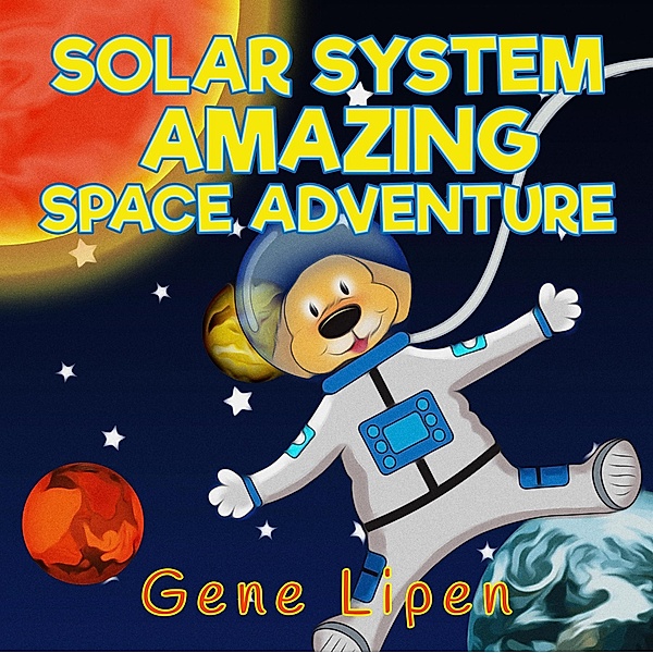 Solar System Amazing Space Adventure (Kids Books For Young Explorers, #3) / Kids Books For Young Explorers, Gene Lipen