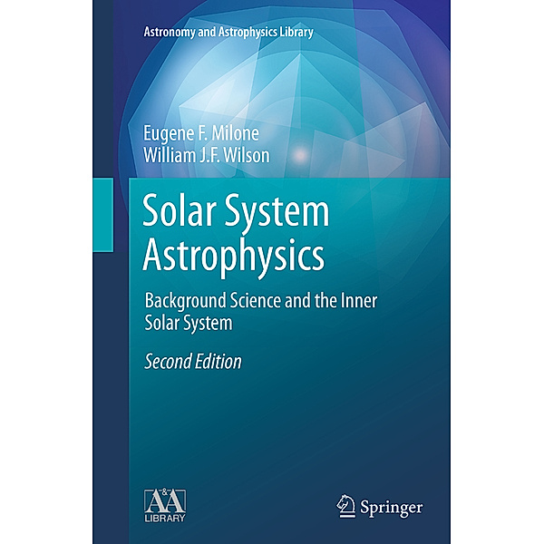 Solar System Astrophysics, Eugene F. Milone, William J.F. Wilson