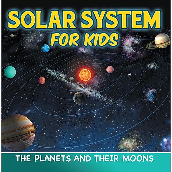 Solar System for Kids: The Planets and Their Moons / Baby Professor, Baby