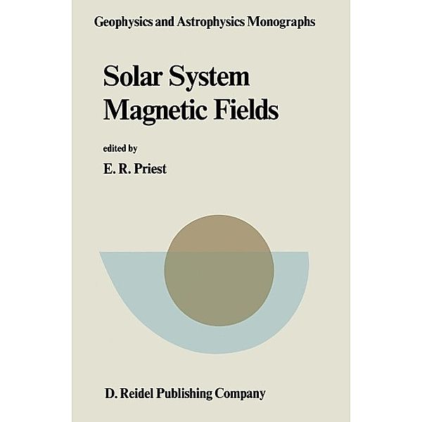 Solar System Magnetic Fields / Geophysics and Astrophysics Monographs Bd.28