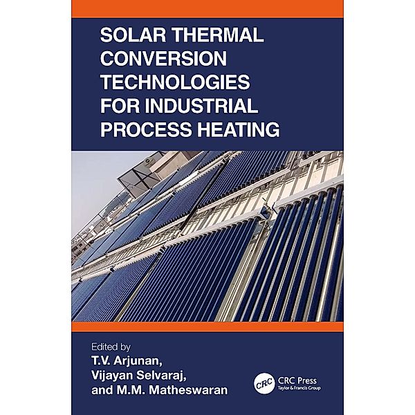 Solar Thermal Conversion Technologies for Industrial Process Heating, T. V. Arjunan