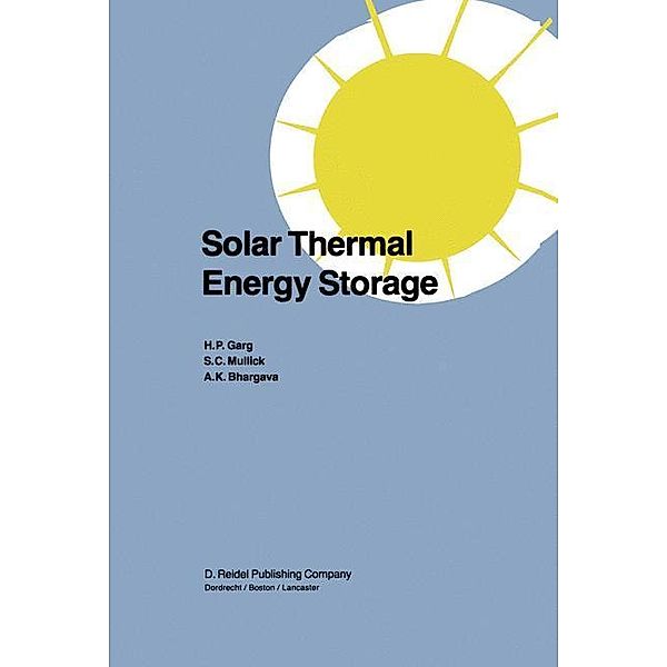 Solar Thermal Energy Storage, H.P. Garg, S.C. Mullick, Vijay K. Bhargava