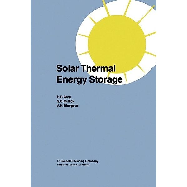 Solar Thermal Energy Storage, H. P. Garg, S. C. Mullick, Vijay K. Bhargava