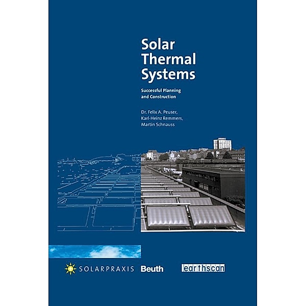 Solar Thermal Systems, Felix A. Peuser, Karl-Heinz Remmers, Martin Schnauss