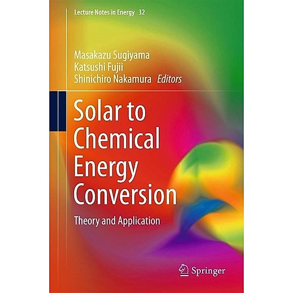 Solar to Chemical Energy Conversion / Lecture Notes in Energy Bd.32