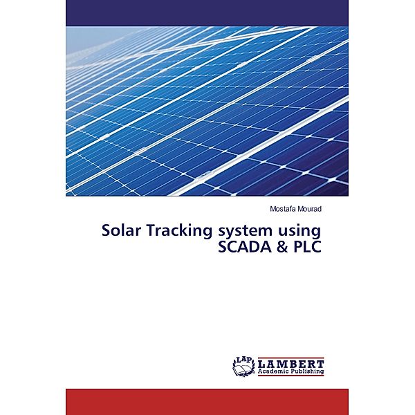 Solar Tracking system using SCADA & PLC, Mostafa Mourad