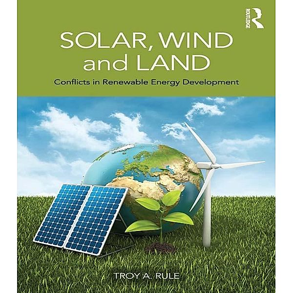 Solar, Wind and Land, Troy A. Rule