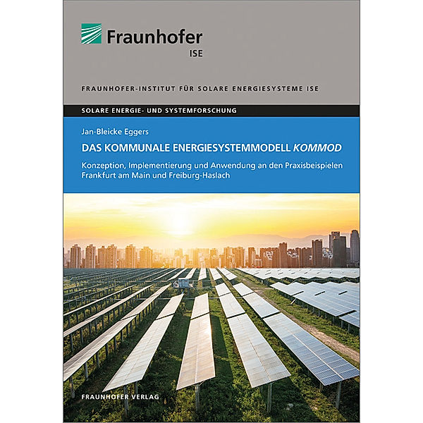 Solare Energie- und Systemforschung / Das kommunale Energiesystemmodell KomMod., Jan-Bleicke Eggers