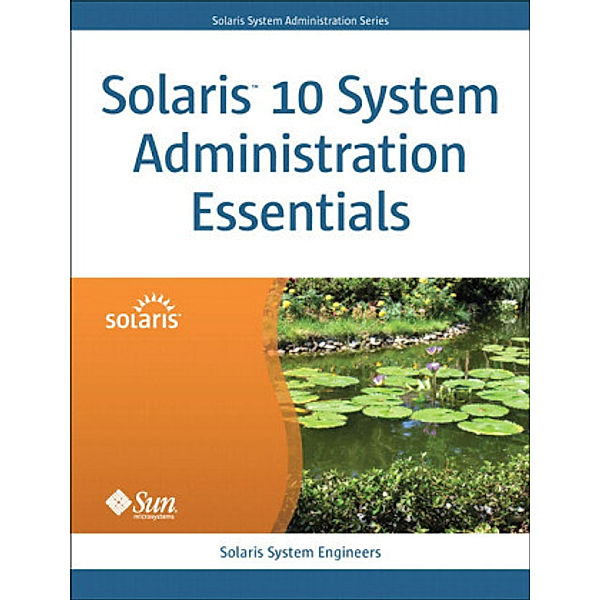 Solaris 10 System Administration Essentials, Jim Siwila, Puneet Jain, Scott Davenport
