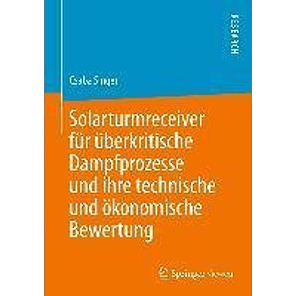 Solarturmreceiver für überkritische Dampfprozesse und ihre technische und ökonomische Bewertung, Csaba Singer