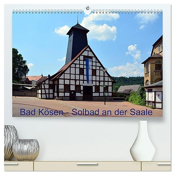 Solbad an der Saale - Bad Kösen (hochwertiger Premium Wandkalender 2024 DIN A2 quer), Kunstdruck in Hochglanz, Wolfgang Gerstner