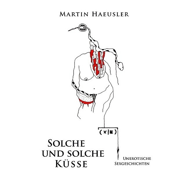 Solche und solche Küsse, Martin Haeusler