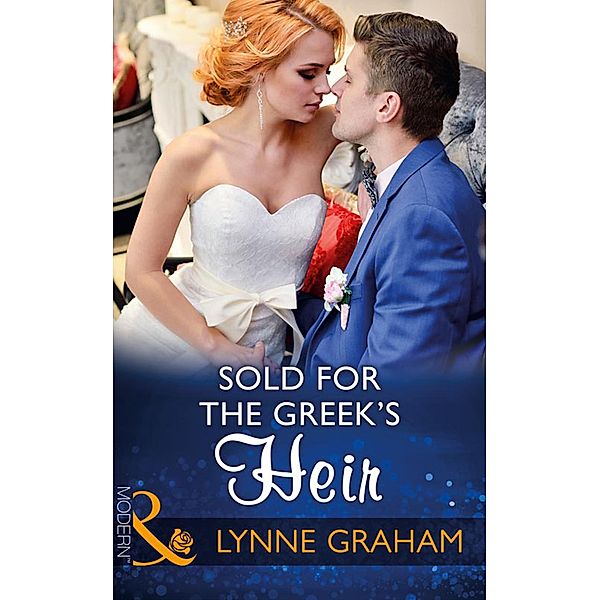 Sold For The Greek's Heir (Mills & Boon Modern) (Brides for the Taking, Book 3) / Mills & Boon Modern, Lynne Graham