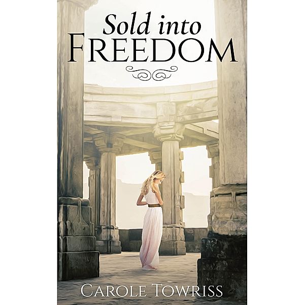 Sold into Freedom (Planting Faith, #1) / Planting Faith, Carole Towriss